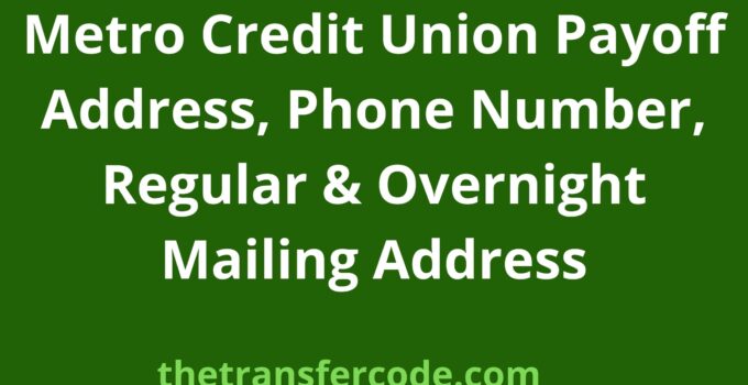 Metro Credit Union Payoff Address, 2022, Phone Number, Regular & Overnight Mailing Address