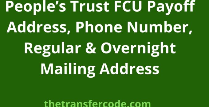 People’s Trust FCU Payoff Address, 2024, Regular & Overnight Mailing Address