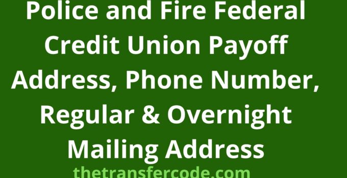 Police and Fire Federal Credit Union Payoff Address, 2024, Overnight Mailing Address