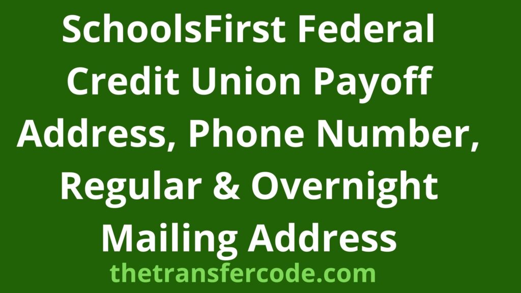 SchoolsFirst Federal Credit Union Payoff Address, 2023, Phone Number