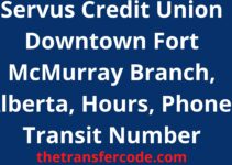 Servus Credit Union Downtown Fort McMurray Branch, 2023, Alberta, Hours, Phone, Transit Number