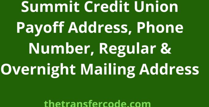 Summit Credit Union Payoff Address, 2022, Phone Number, Regular & Overnight Mailing Address