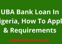 UBA Bank Loan In Nigeria, 2023, How To Apply & Requirements