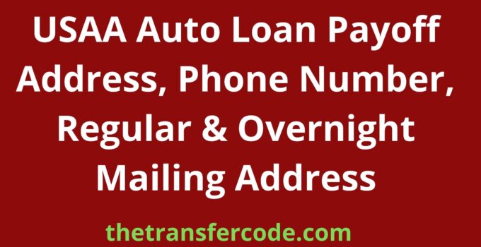 USAA Auto Loan Payoff Address, Phone Number, Regular & Overnight Mailing Address