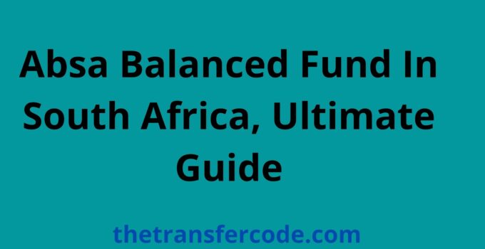 Absa Balanced Fund In South Africa