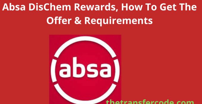 Absa DisChem Rewards, How To Get The Offer & Requirements