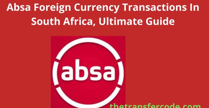 Absa Foreign Currency Transactions In South Afric