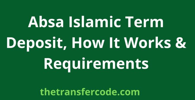 Absa Islamic Term Deposit, How It Works & Requirements