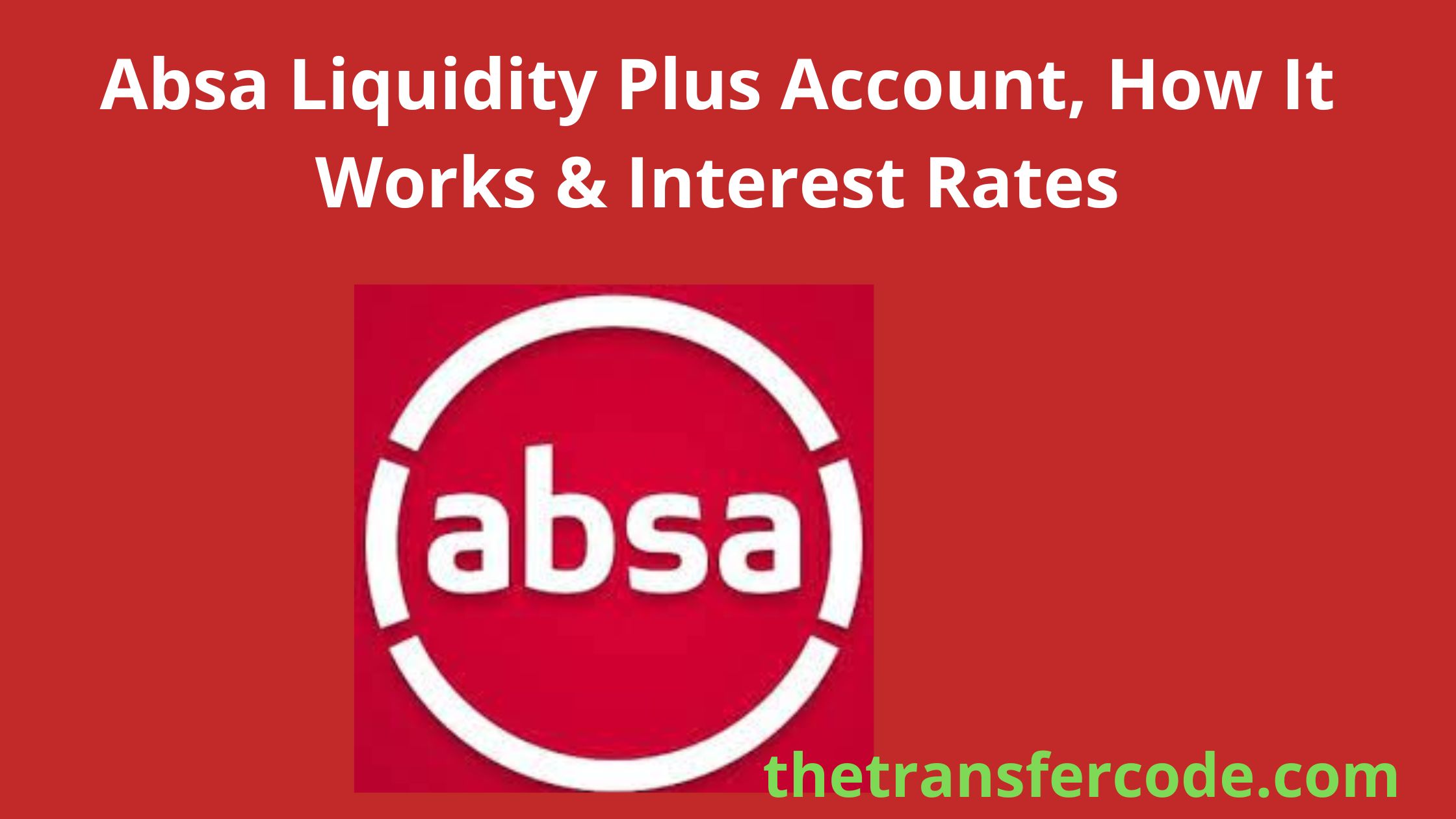 Absa Liquidity Plus Account, How It Works & Interest Rates