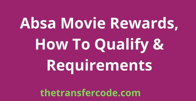 Absa Movie Rewards, How To Qualify & Requirements