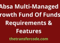 Absa Multi-Managed Growth Fund Of Funds, Requirements & Features
