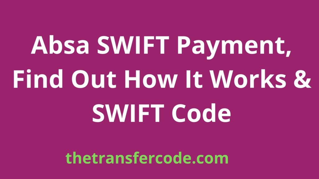 absa-swift-payment-find-out-how-it-works-swift-code