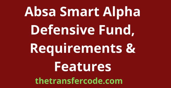 Absa Smart Alpha Defensive Fund, Requirements & Features