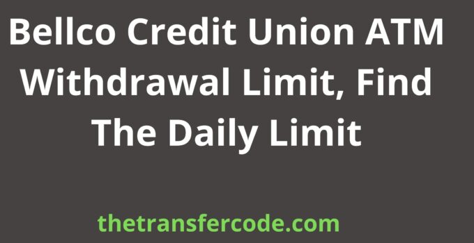 Bellco Credit Union ATM Withdrawal Limit