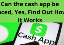 Can the cash app be traced, Yes, Find Out How It Works