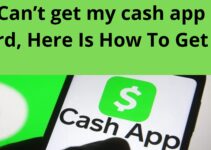 Can’t get my cash app card, Here Is How To Get It