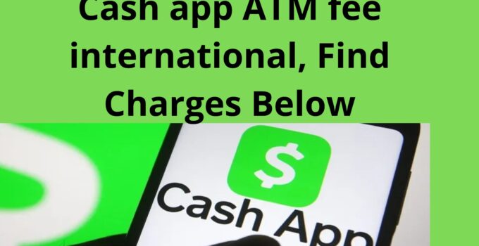 Cash app ATM fee international