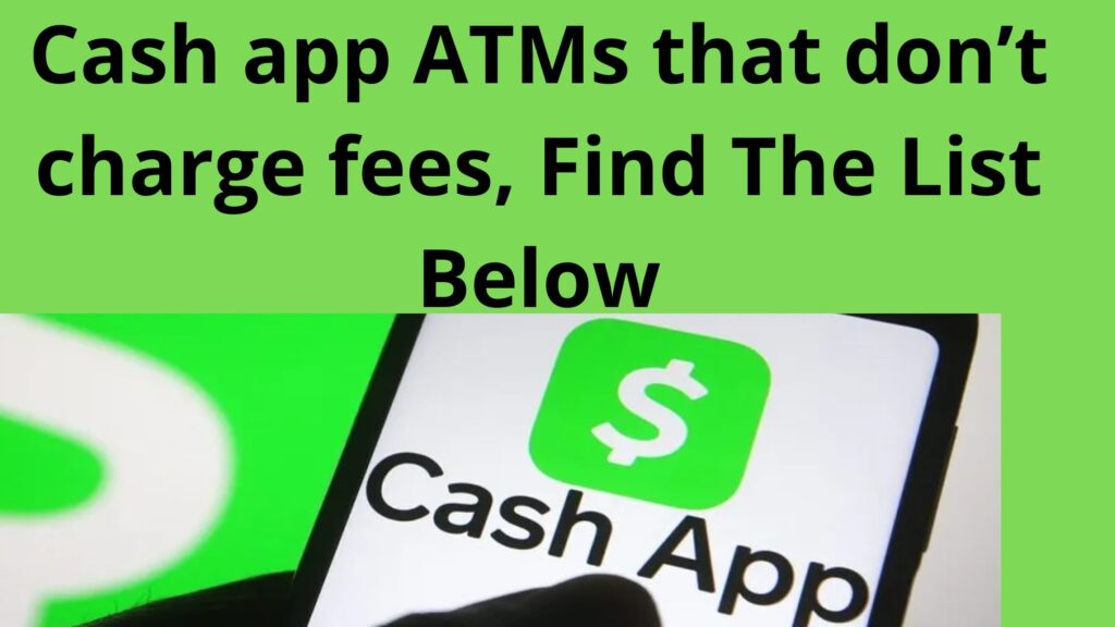 cash-app-atms-that-don-t-charge-fees-find-the-list-below