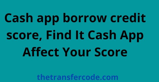 Cash app borrow credit score