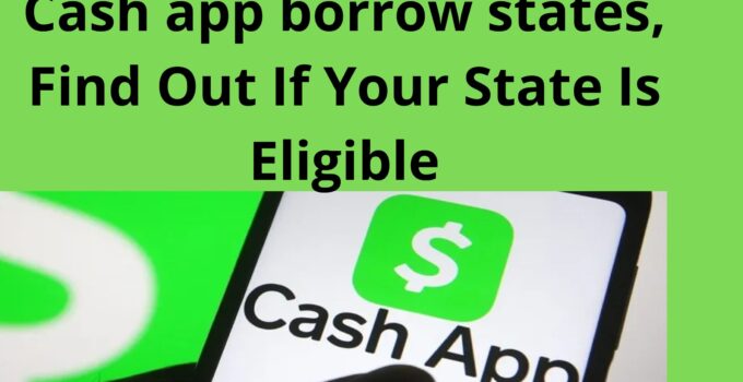 Cash app borrow states, Find Out If Your State Is Eligible