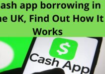 Cash app borrowing in the UK, Find Out How It Works