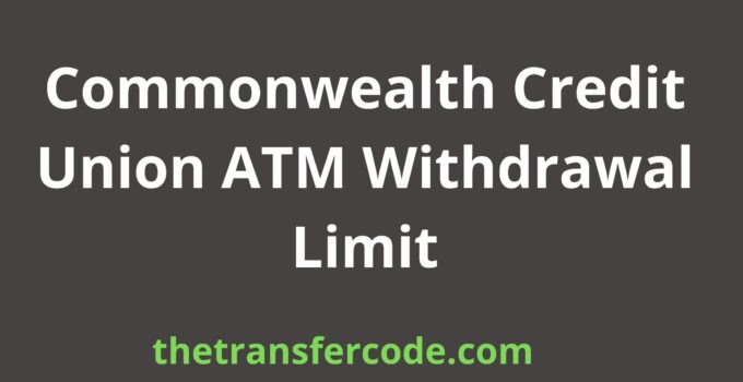 Commonwealth Credit Union ATM Withdrawal Limit