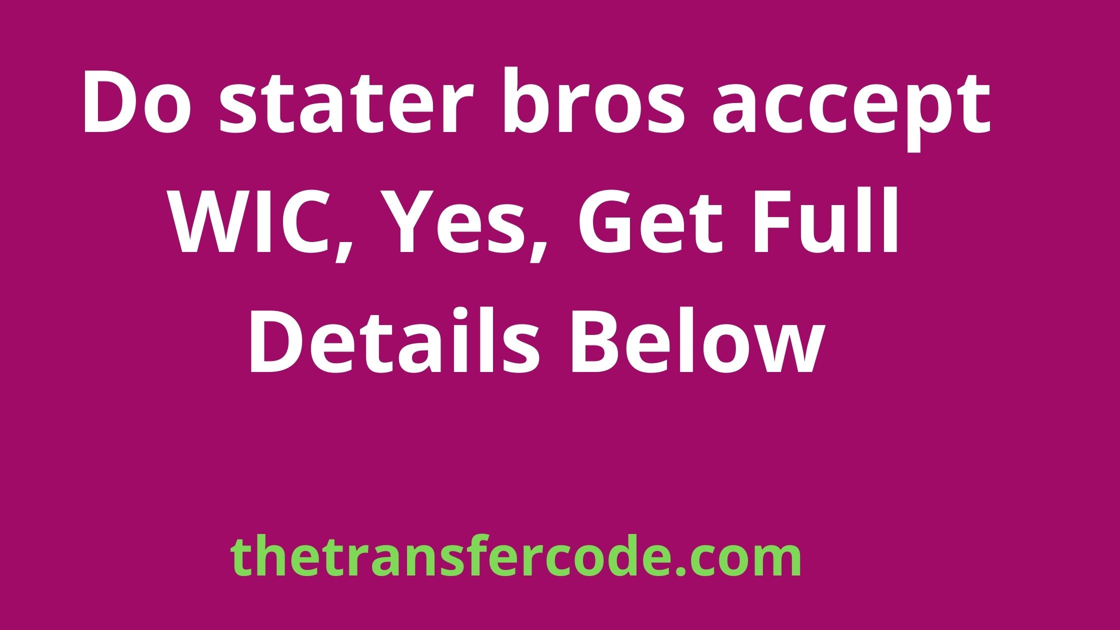 Do stater bros accept WIC, Yes, Get Full Details Below