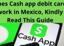 Does Cash app debit card work in Mexico, Kindly Read This Guide