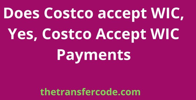 Does Costco accept WIC, Yes, Costco Accept WIC Payments