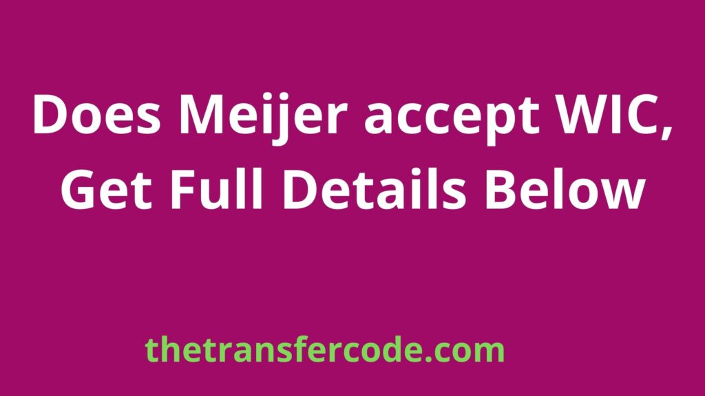 does-meijer-accept-wic-get-full-details-below