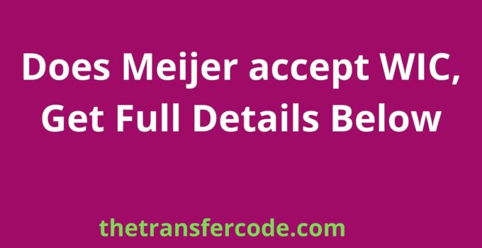 Does Meijer accept WIC, Get Full Details Below