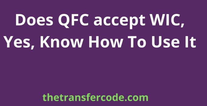 Does QFC accept WIC, Yes, Know How To Use It