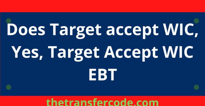 Does Target accept WIC, Yes, Target Accept WIC EBT
