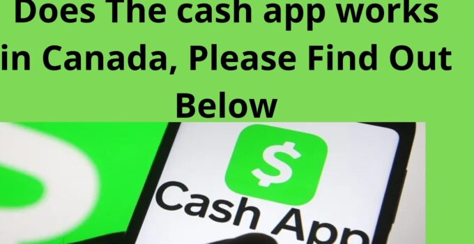 Does The cash app works in Canada