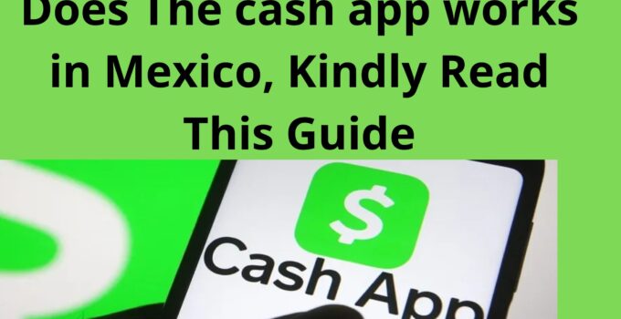Does The cash app works in Mexico