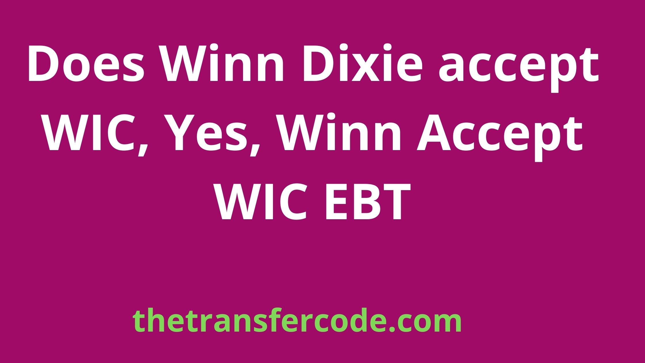 does-winn-dixie-accept-wic-yes-winn-accept-wic-ebt