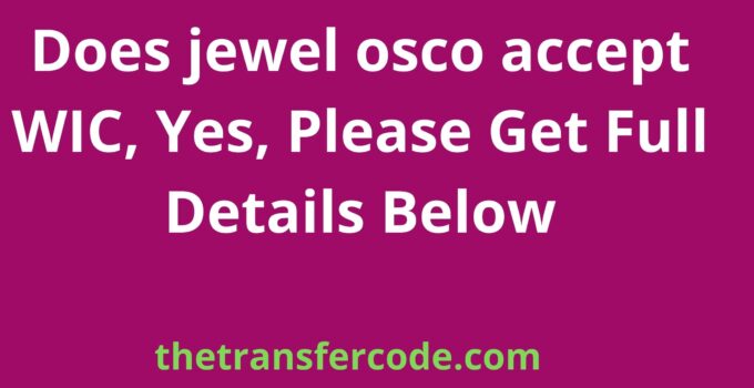 Does jewel osco accept WIC, Yes, Please Get Full Details Below