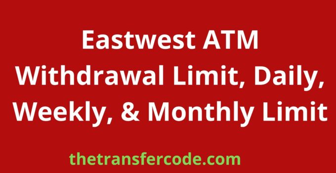 Eastwest ATM Withdrawal Limit