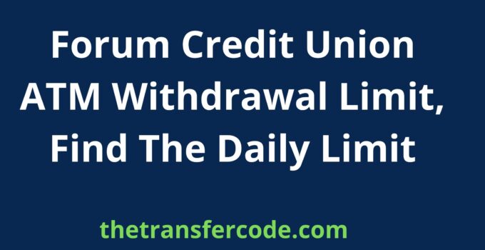 Forum Credit Union ATM Withdrawal Limit