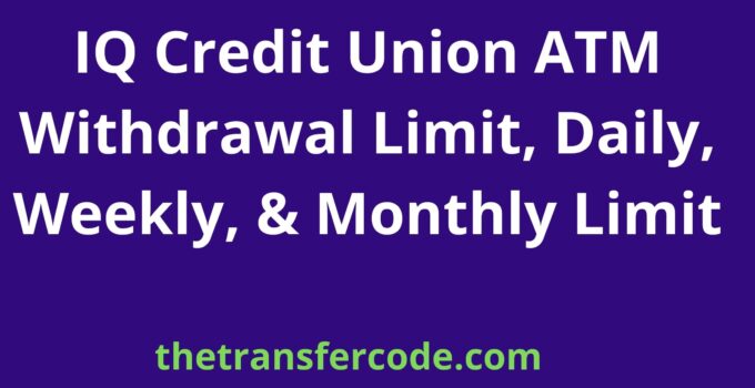 IQ Credit Union ATM Withdrawal Limit