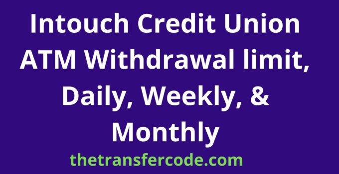 Intouch Credit Union ATM Withdrawal limit