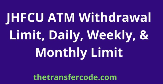 JHFCU ATM Withdrawal Limit