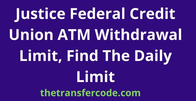 Justice Federal Credit Union ATM Withdrawal Limit