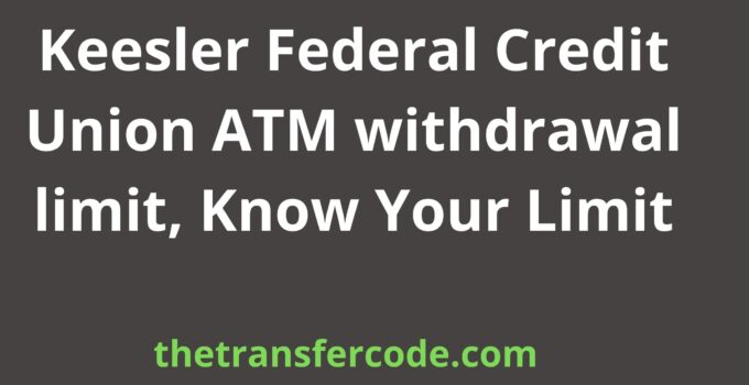 Keesler Federal Credit Union ATM withdrawal limit, Know Your Limit
