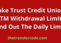 Lake Trust Credit Union ATM Withdrawal Limit, Find Out The Daily Limit
