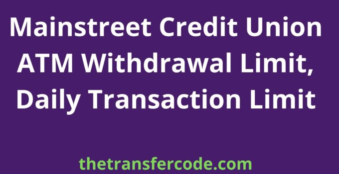 Mainstreet Credit Union ATM Withdrawal Limit