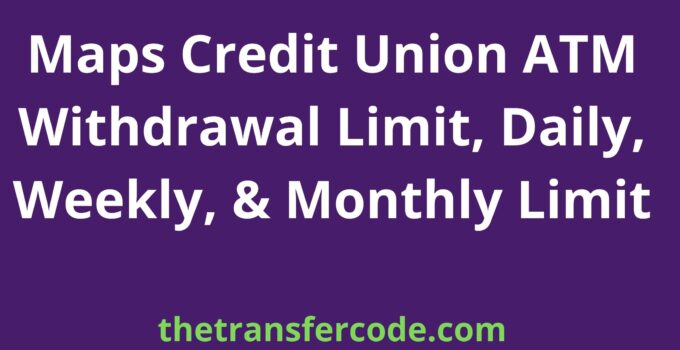Maps Credit Union ATM Withdrawal Limit