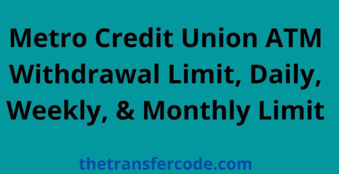 Metro Credit Union ATM Withdrawal Limit