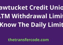 Pawtucket Credit Union ATM Withdrawal Limit, Know The Daily Limit