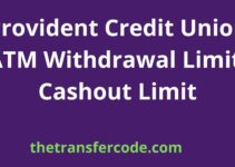 Provident Credit Union ATM Withdrawal Limit, Cashout Limit